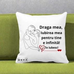 Cadou pentru Iubita - Perna Personalizata Draga Mea Iubirea Mea pentru Tine e Infinita Te Iubesc, 40x40 cm, Alba Mata, Husa Detasabila, Perna Inclusa, BEKZ®