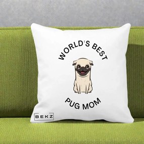 Cadou pentru Iubitorii de Caini - Perna Personalizata World's Best Pug Mom, 40x40 cm, Alba Mata, Husa Detasabila, Perna Inclusa, BEKZ®