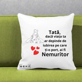Cadou pentru Tata - Perna Personalizata Tata Nemuritor Mesaj, 40x40 cm, Alba Mata, Husa Detasabila, Perna Inclusa, BEKZ®