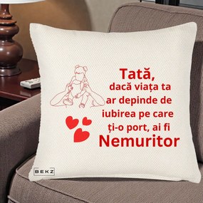 Cadou pentru Tata - Perna Personalizata Tata Nemuritor Mesaj Rosu, 40x40 cm, Crem Reliefat, Husa Detasabila, Perna Inclusa, BEKZ®