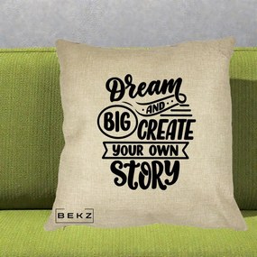Perna Decorativa Dream Big Create Your Story, 40x40 cm, Crem, Husa Detasabila, Perna Inclusa, BEKZ®