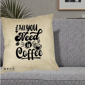 Perna Personalizata All You Need Is Coffee, 40x40 cm, Crem, Husa Detasabila, Perna Inclusa, BEKZ®