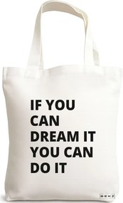 Sacosa de Panza pentru Cumparaturi, Geanta Tote, model If you can dream it you can do it, 38x34.5 cm, Alba, BEKZ®