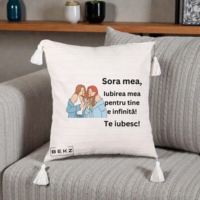 Cadou pentru Sora - Perna Personalizata Sora Mea Te Iubesc Doua Fete cu Acadele, 40x40 cm, Bej cu Franjuri, Husa Detasabila, Perna Inclusa, BEKZ®
