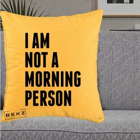 Perna Decorativa I Am Not a Morning Person, 40x40 cm, Galben, Husa Detasabila, Perna Inclusa, BEKZ®