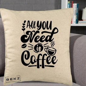 Perna Personalizata All You Need Is Coffee, 40x40 cm, Bej, Husa Detasabila, Perna Inclusa, BEKZ®