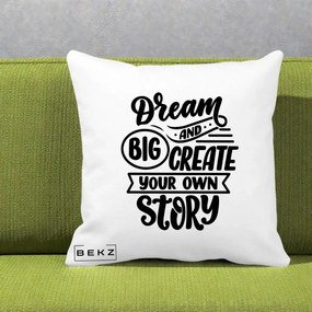Perna Decorativa Dream Big Create Your Story, 40x40 cm, Alba Mata, Husa Detasabila, Perna Inclusa, BEKZ®