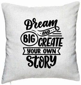 Perna Decorativa, Model Dream Big and Create Your Own Story, 40x40 cm, Alb Murdar, Husa Detasabila, Burduf