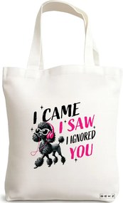 Sacosa de Panza pentru Cumparaturi, Geanta Tote, model I came I saw I ignored you 38 x 34.5 cm, Alba, BEKZ®
