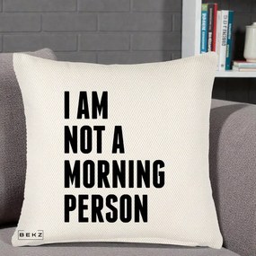 Perna Decorativa I Am Not a Morning Person, 40x40 cm, Crem Reliefat, Husa Detasabila, Perna Inclusa, BEKZ®