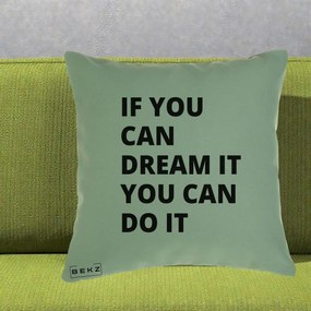 Perna Decorativa If You Can Dream It, 40x40 cm, Verde, Husa Detasabila, Perna Inclusa, BEKZ®