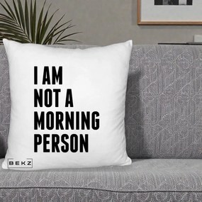 Perna Decorativa I Am Not a Morning Person, 40x40 cm, Alb Pufos, Husa Detasabila, Perna Inclusa, BEKZ®