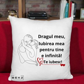 Cadou pentru Iubit - Perna Personalizata Dragul Meu Iubirea Mea pentru Tine e Infinita Te Iubesc, 40x40 cm, Alb Pufos, Husa Detasabila, Perna Inclusa, BEKZ®