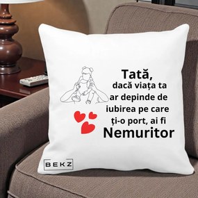 Cadou pentru Tata - Perna Personalizata Tata Nemuritor Mesaj, 40x40 cm, Alba Mata, Husa Detasabila, Perna Inclusa, BEKZ®