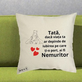 Cadou pentru Tata - Perna Personalizata Tata Nemuritor Mesaj, 40x40 cm, Ecru, Husa Detasabila, Perna Inclusa, BEKZ®