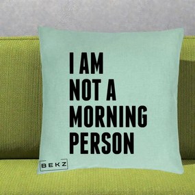 Perna Decorativa I Am Not a Morning Person, 40x40 cm, Verde Menta, Husa Detasabila, Perna Inclusa, BEKZ®