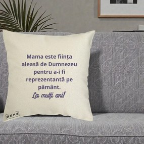 Cadou pentru Mama - Perna Personalizata Mama Este Fiinta Aleasa de Dumnezeu La Multi Ani, 40x40 cm, Ecru, Husa Detasabila, Perna Inclusa, BEKZ®