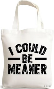 Sacosa de Panza pentru Cumparaturi, Geanta Tote, model I could be meaner 38 x 34.5 cm, Alba, BEKZ®