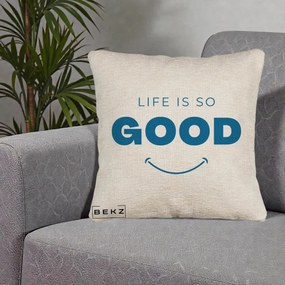 Perna Decorativa Life is So Good Mesaj Pozitiv, 40x40 cm, Bej Canapea, Husa Detasabila, Perna Inclusa, BEKZ®