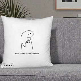Perna Personalizata Be As Strong As Your Espresso, 40x40 cm, Alb Pufos, Husa Detasabila, Perna Inclusa, BEKZ®