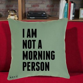 Perna Decorativa I Am Not a Morning Person, 40x40 cm, Verde, Husa Detasabila, Perna Inclusa, BEKZ®