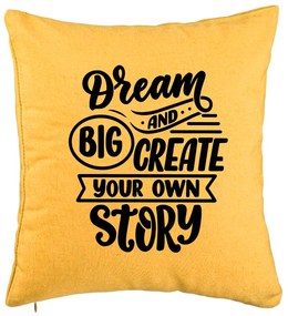 Perna Decorativa, Model Dream Big and Create Your Own Story, 40x40 cm, Galben, Husa Detasabila, Burduf