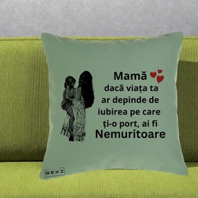 Cadou pentru Mama - Perna Personalizata Mama Nemuritoare Imbratisare, 40x40 cm, Verde, Husa Detasabila, Perna Inclusa, BEKZ®