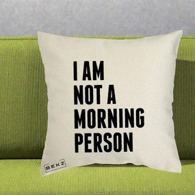 Perna Decorativa I Am Not a Morning Person, 40x40 cm, Ecru, Husa Detasabila, Perna Inclusa, BEKZ®