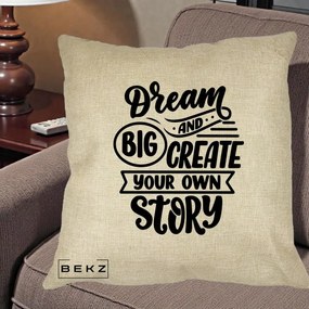 Perna Decorativa Dream Big Create Your Story, 40x40 cm, Crem, Husa Detasabila, Perna Inclusa, BEKZ®