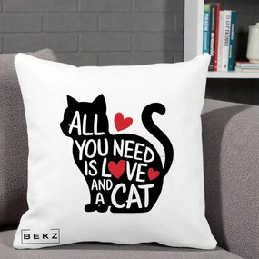 Perna Personalizata All You Need is Love and a Cat, 40x40 cm, Alba Mata, Husa Detasabila, Perna Inclusa, BEKZ®