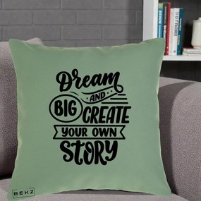 Perna Decorativa Dream Big Create Your Story, 40x40 cm, Verde, Husa Detasabila, Perna Inclusa, BEKZ®