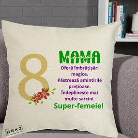 Cadou pentru Mama - Perna Personalizata Mama Super-Femeie cu Cifra 8 si Flori 8 Martie, 40x40 cm, Ecru, Husa Detasabila, Perna Inclusa, BEKZ®