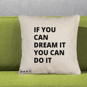 Perna Decorativa If You Can Dream It, 40x40 cm, Bej Canapea, Husa Detasabila, Perna Inclusa, BEKZ®