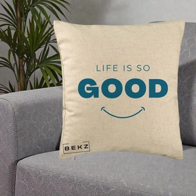 Perna Decorativa Life is So Good Mesaj Pozitiv, 40x40 cm, Bej, Husa Detasabila, Perna Inclusa, BEKZ®