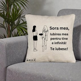 Cadou pentru Sora - Perna Personalizata Sora Mea Te Iubesc Fete Elegante cu Cadou, 40x40 cm, Bej Canapea, Husa Detasabila, Perna Inclusa, BEKZ®