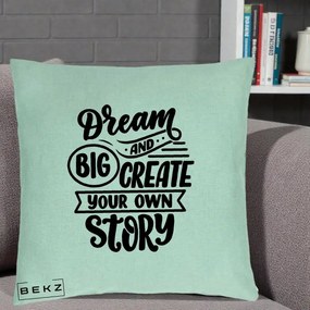 Perna Decorativa Dream Big Create Your Story, 40x40 cm, Verde Menta, Husa Detasabila, Perna Inclusa, BEKZ®