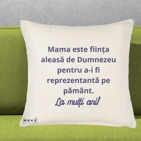 Cadou pentru Mama - Perna Personalizata Mama Este Fiinta Aleasa de Dumnezeu La Multi Ani, 40x40 cm, Crem Reliefat, Husa Detasabila, Perna Inclusa, BEKZ®