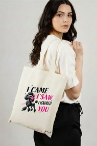 Sacosa de Panza pentru Cumparaturi, Geanta Tote, model I came I saw I ignored you 38 x 34.5 cm, Alba, BEKZ®