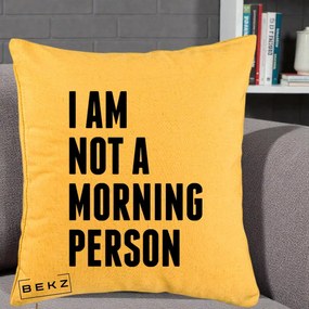 Perna Decorativa I Am Not a Morning Person, 40x40 cm, Galben, Husa Detasabila, Perna Inclusa, BEKZ®