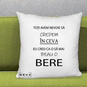 Perna Decorativa Eu Cred ca mai Beau o Bere, 40x40 cm, Alb Pufos, Husa Detasabila, Perna Inclusa, BEKZ®