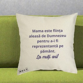 Cadou pentru Mama - Perna Personalizata Mama Este Fiinta Aleasa de Dumnezeu La Multi Ani, 40x40 cm, Ecru, Husa Detasabila, Perna Inclusa, BEKZ®