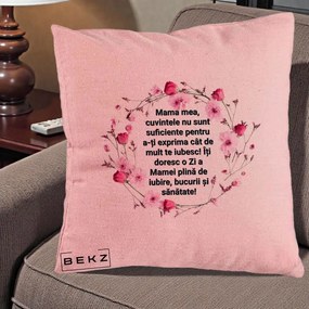 Cadou pentru Mama - Perna Personalizata Mama Mea Mesaj Floral, 40x40 cm, Roz, Husa Detasabila, Perna Inclusa, BEKZ®