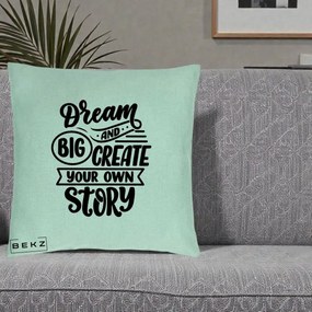 Perna Decorativa Dream Big Create Your Story, 40x40 cm, Verde Menta, Husa Detasabila, Perna Inclusa, BEKZ®