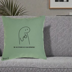 Perna Personalizata Be As Strong As Your Espresso, 40x40 cm, Verde, Husa Detasabila, Perna Inclusa, BEKZ®