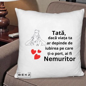 Cadou pentru Tata - Perna Personalizata Tata Nemuritor Mesaj, 40x40 cm, Alb Pufos, Husa Detasabila, Perna Inclusa, BEKZ®
