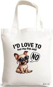 Sacosa de Panza pentru Cumparaturi, Geanta Tote, model I'd love to but my dog said no 38 x 34.5 cm, Alba, BEKZ®