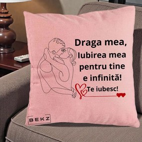 Cadou pentru Iubita - Perna Personalizata Draga Mea Iubirea Mea pentru Tine e Infinita Te Iubesc, 40x40 cm, Roz, Husa Detasabila, Perna Inclusa, BEKZ®
