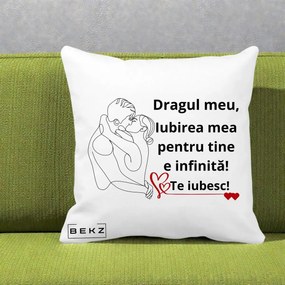 Cadou pentru Iubit - Perna Personalizata Dragul Meu Iubirea Mea pentru Tine e Infinita Te Iubesc, 40x40 cm, Alba Mata, Husa Detasabila, Perna Inclusa, BEKZ®
