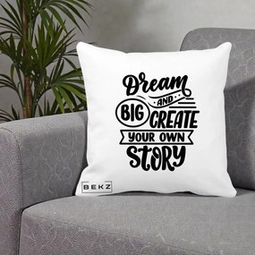 Perna Decorativa Dream Big Create Your Story, 40x40 cm, Alba Mata, Husa Detasabila, Perna Inclusa, BEKZ®