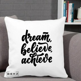 Perna Decorativa Dream Believe Achieve, 40x40 cm, Alba Mata, Husa Detasabila, Perna Inclusa, BEKZ®